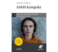 ADHS kompakt: Diagnostik und Therapie für Klinik und ambulante Praxis
