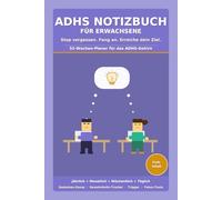 ADHS Notizbuch für Erwachsene: Jährliche, Monatliche, Wöchentliche und Tägliche Planung mit Gedanken-Dump, Stimmungs-Tracker, Gewohnheits-Tracker, ... ohne Datum für das Ablenkbare Gehirn