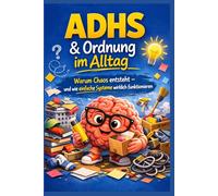 ADHS & Ordnung im Alltag: Warum Chaos entsteht - und wie einfache Systeme wirklich funktionieren (Der ADHS-Werkzeugkasten)