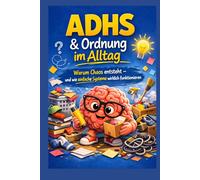 ADHS & Ordnung im Alltag: Warum Chaos entsteht - und wie einfache Systeme wirklich funktionieren (Der ADHS-Werkzeugkasten)
