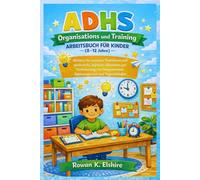 ADHS Organisations und Training Arbeitsbuch für Kinder (8-12 Jahre)