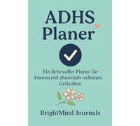 ADHS Planer: Ein liebevoller Planer für Frauen mit chaotisch-schönen Gedanken