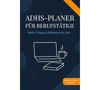 ADHS-Planer für Berufstätige: Mehr Fokus & Balance im Job