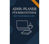 ADHS-Planer für Berufstätige: Mehr Fokus & Balance im Job