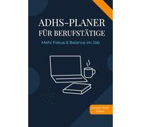 ADHS-Planer für Berufstätige: Mehr Fokus & Balance im Job