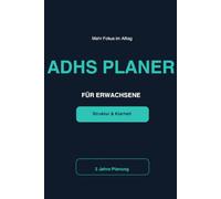 ADHS Planer für Erwachsene: Strukturierter Tagesplaner für Fokus, Organisation und mehr Klarheit im Alltag: Einfaches Tagebuch für Konzentration, ... bei ADHS - mit Aufgaben und Wochenreflexion