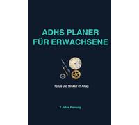 ADHS Planer für Erwachsene: Strukturierter Tagesplaner für Fokus, Organisation und Routinen: Einfacher Planer mit täglichen Aufgaben, Gewohnheiten und Notizen für mehr Klarheit im Alltag