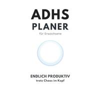 ADHS Planer für Erwachsene - Tagesplaner & Selbstorganisation bei ADHS, Fokus verbessern, Prokrastination überwinden: Struktur im Alltag mit einfachen ... im Kopf, mehr Klarheit und Produktivität
