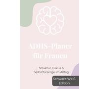 ADHS-Planer für Frauen: Struktur, Fokus & Selbstfürsorge im Alltag