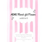 ADHS Planer für Frauen - undatiert: Tagesplaner, Wochenplaner & Monatsplaner mit Dopamin-Menu, Zyklustracker & RSD-Notfallseite Struktur für dein neurodivergentes Gehirn