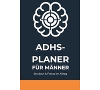 ADHS Planer für Männer: Struktur & Fokus im Alltag