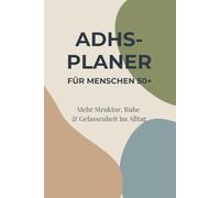 ADHS Planer für Menschen 50+: Mehr Struktur, Ruhe & Gelassenheit im Alltag