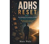 ADHS Reset: Band 2: Das Arbeitsbuch für Erwachsene mit ADHS - Alltag, Gefühle und soziale Energie