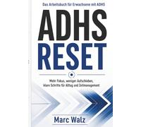 ADHS Reset: Das Arbeitsbuch für Erwachsene mit ADHS - mehr Fokus, weniger Aufschieben, klare Schritte für Alltag und Zeitmanagement