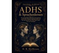 ADHS & Sprachenlernen: Wie du Hyperfokus, Motivation und Gedächtnis gezielt nutzt, Vokabeln langfristig behältst und eine neue Sprache lernst, ohne ... (Chaos & Klarheit - Die ADHS-Reihe)