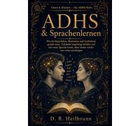 ADHS & Sprachenlernen: Wie du Hyperfokus, Motivation und Gedächtnis gezielt nutzt, Vokabeln langfristig behältst und eine neue Sprache lernst, ohne ... (Chaos & Klarheit - Die ADHS-Reihe)