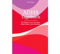 ADHS Tagebuch: zum Ausfüllen für Erwachsene - verstehe Muster, Trigger und Verstärker deines ADHS