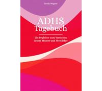 ADHS Tagebuch: zum Ausfüllen für Erwachsene - verstehe Muster, Trigger und Verstärker deines ADHS