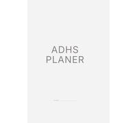 ADHS Tagesplaner für Erwachsene: Für mehr Konzentration und Fokus