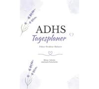 ADHS Tagesplaner: Für mehr Struktur ,Fokus und Gelassenheit