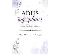 ADHS Tagesplaner: Für mehr Struktur ,Fokus und Gelassenheit