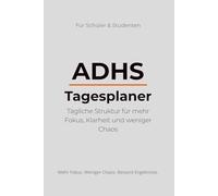 ADHS Tagesplaner für Schüler & Studenten: Struktur, Fokus und klare Tagesplanung bei ADHS: Täglicher Planer für mehr Konzentration, weniger Chaos im Kopf und bessere Selbstorganisation im Alltag