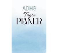 ADHS Tagesplaner (Undatiert): Einfache Tagesplanung, Prioritäten, Gedanken-Chaos, Stimmung & Energie Tracker | 125 Seiten