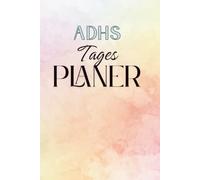 ADHS Tagesplaner (Undatiert): Einfache Tagesplanung, Prioritäten, Gedanken-Chaos, Stimmung & Energie Tracker | 125 Seiten