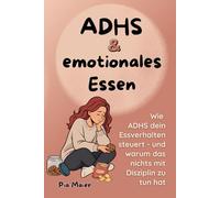 ADHS und emotionales Essen: Wie ADHS dein Essverhalten steuert - und warum das nichts mit Disziplin zu tun hat