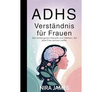 ADHS-Verständnis für Frauen: Die verborgenen Kämpfe und Stärken, die jede Frau kennen sollte