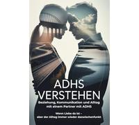 ADHS verstehen: Beziehung, Kommunikation und Alltag mit einem Partner mit ADHS