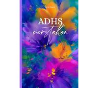 ADHS verstehen: Wie dein ADHS tickt und was es beeinflusst - Tagebuch für Erwachsene