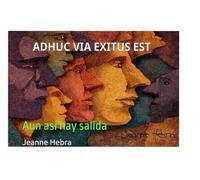 ADHUC VIA EXIT EST: Aun así hay salida