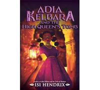 Adia Kelbara and the High Queen's Tomb: 2 (Adia Kelbara and the Circle of Shamans)