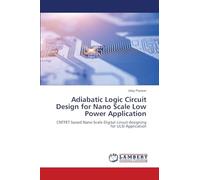 Adiabatic Logic Circuit Design for Nano Scale Low Power Application: CNTFET based Nano Scale Digital circuit designing for ULSI Application