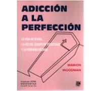 Adicción A La Perfección. La Vida No Vivida La Voz Del Cuerpo No Escuc