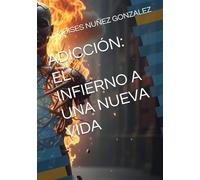 ADICCIÓN: EL INFIERNO A UNA NUEVA VIDA