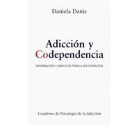 Adiccion y Codependencia: Informacion y Ejercicios para la Recuperacion