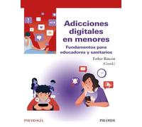 Adicciones digitales en menores: Fundamentos para educadores y sanitarios (Psicología)