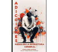 ADICCIONES: Riesgo en la Estructura Cerebral