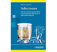 Adicciones: Uso de sustancias psicoactivas y presentaciones clínicas de la enfermedad adictiva