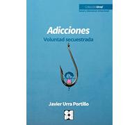Adicciones. Voluntad secuestrada: Putting Others First for Success (Urra! Salud y bienestar emocional)