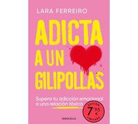 Adicta a un gilipollas (Campaña edición limitada): Supera tu adicción emocional a una relación tóxica (CAMPAÑAS)