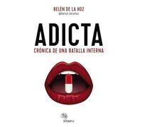 Adicta: Crónica de una batalla interna (Kitaeru Libros)