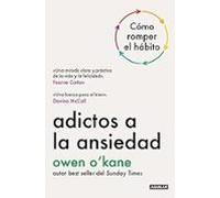 Adictos a la ansiedad: Cómo romper el hábito (Divulgación)