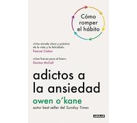 Adictos a la ansiedad: Cómo romper el hábito (Divulgación)