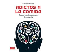 Adictos a la Comida: Cuando los Alimentos Crean Dependencia: 2 (Ciencia Fácil)