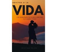 ADICTOS A LA VIDA: Un pacto de amor y positividad que venció al CÁNCER