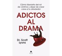 Adictos al drama: Cómo liberarte del rol de víctima y dejar de crear caos a tu alrededor (Alienta)