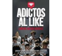 ADICTOS AL LIKE: Dirigido a padres preocupados por la adicción al móvil de sus hijos, desde 7 a 16 años.